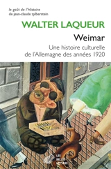 Weimar : une histoire culturelle de l'Allemagne des années 1920 - Walter Laqueur