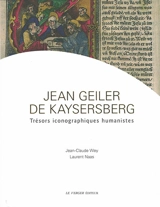 Jean Geiler de Kaysersberg : trésors iconographiques humanistes - Jean-Claude Wey