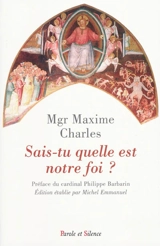 Sais-tu quelle est notre foi ? - Maxime Charles