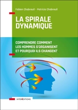La spirale dynamique : comprendre comment les hommes s'organisent et pourquoi ils changent - Fabien Chabreuil