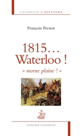 1815... Waterloo ! : morne plaine ! - François Pernot
