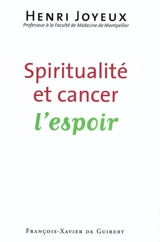 Spiritualité et cancer : l'espoir - Henri Joyeux