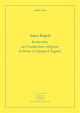 Aurea templa : recherches sur l'architecture religieuse de Rome à l'époque d'Auguste - Pierre Gros