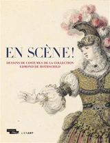 En scène ! : dessins de costumes de la collection Edmond de Rothschild
