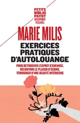 Exercices pratiques d'autolouange : pour retrouver l'esprit d'enfance, découvrir le plaisir d'écrire, témoigner d'une beauté intérieure - Marie Milis