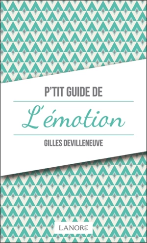 P'tit guide de l'émotion - Gilles Devilleneuve