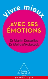 Vivre mieux avec ses émotions - Martin Desseilles