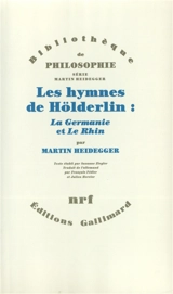 Les Hymnes de Hölderlin : La Germanie et Le Rhin - Martin Heidegger