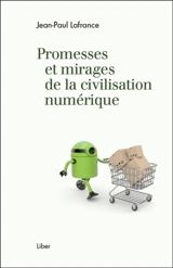 Promesses et mirages de la civilisation numérique - Jean-Paul Lafrance