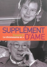 Supplément d'âme : trisomie 21, le chromosome en + - Jean-Jacques d' Amore
