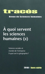 Tracés, hors série. A quoi servent les sciences humaines. 2 : sciences sociales et monde de l'entreprise, à quoi sert la géographie ?