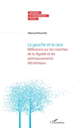 La gauche et la race : réflexions sur les marches de la dignité et les antimouvements décoloniaux - Manuel Boucher