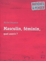 Masculin, féminin, quel avenir ? - Michel Boyancé