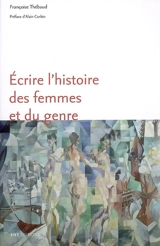 Ecrire l'histoire des femmes et du genre - Françoise Thébaud