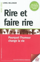 Rire et faire rire : pourquoi l'humour change la vie - Lionel Bellenger