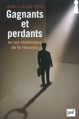 Gagnants et perdants ou Les challenges de la réussite - Jean-Claude Seys