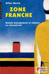 Zone franche : quand management et culture se rencontrent - Gilles Martin