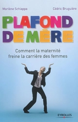 Plafond de mère : comment la maternité freine la carrière des femmes - Marlène Schiappa