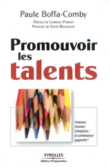 Promouvoir les talents : hommes, femmes, entreprises : la combinaison gagnante ! - Paule Boffa-Comby