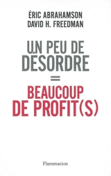 Un peu de désordre = beaucoup de profit(s) - Eric Abrahamson
