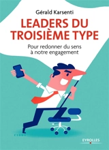 Leaders du troisième type : pour redonner du sens à notre engagement - Gérald Karsenti
