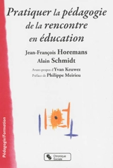 Pratiquer la pédagogie de la rencontre en éducation - Jean-François Horemans