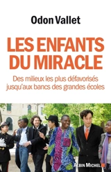 Les enfants du miracle : des milieux les plus défavorisés jusqu'aux bancs des grandes écoles - Odon Vallet