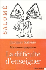 Minuscules aperçus sur la difficulté d'enseigner - Jacques Salomé