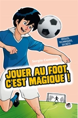 Jouer au foot, c'est magique ! - Sergio Comisso