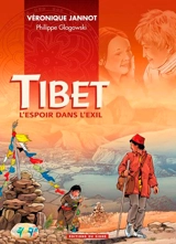 Tibet : l'espoir dans l'exil - Véronique Jannot