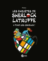 Les enquêtes de Sherlock Latruffe. Vol. 4. A fond les cerveaux ! - Matyo