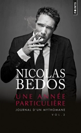 Journal d'un mythomane. Vol. 2. Une année particulière - Nicolas Bedos