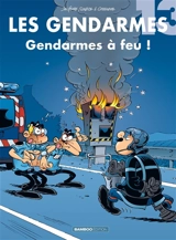 Les gendarmes. Vol. 13. Gendarmes à feu ! - Henri Jeanfaivre