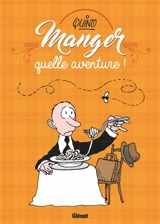 Manger, quelle aventure ! - Quino