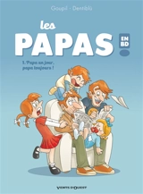 Les papas en BD !. Vol. 1. Papa un jour, papa toujours ! - Jacky Goupil