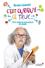 C'est curieux ce truc... : petit guide de nos drôles de manies - Bruno Léandri