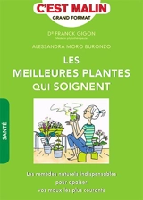 Les meilleures plantes qui soignent : les remèdes naturels indispensables pour apaiser vos maux les plus courants - Franck Gigon