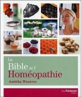 La bible de l'homéopathie - Ambika Wauters