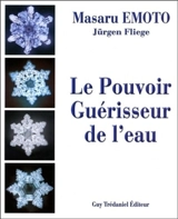 Le pouvoir guérisseur de l'eau - Masaru Emoto