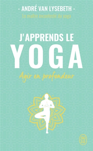 J'apprends le yoga - André Van Lysebeth