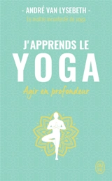 J'apprends le yoga - André Van Lysebeth