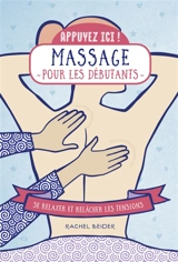 Massages pour les débutants : se relaxer et relâcher les tensions - Rachel Beider