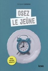 Osez le jeûne - Jacques Lalanne