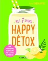Mes 7 jours happy détox - Anne Ghesquière