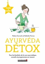 Je me mets à l'ayurvéda détox : tous les bienfaits de la cure ayurvédique, conseils et programmes sur mesure - Fabien Correch