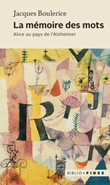 La mémoire des mots : Alice au pays de l'Alzheimer - Jacques Boulerice