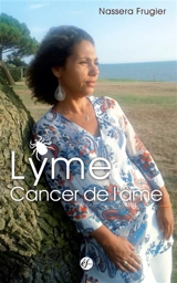 Lyme, cancer de l'âme - Nassera Frugier
