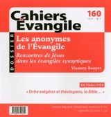 Cahiers Evangile, n° 160. Les anonymes de l'Evangile : rencontres de Jésus dans les Evangiles synoptiques - Vianney Bouyer