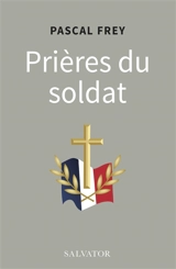 Prières du soldat - Pascal Frey