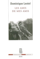Les amis de mes amis - Dominique Lestel